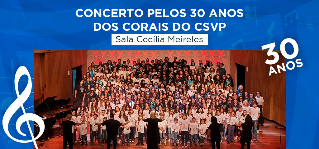 Concerto Comemorativo dos 30 Anos dos Corais do CSVP: uma celebração musical de legado e transformação